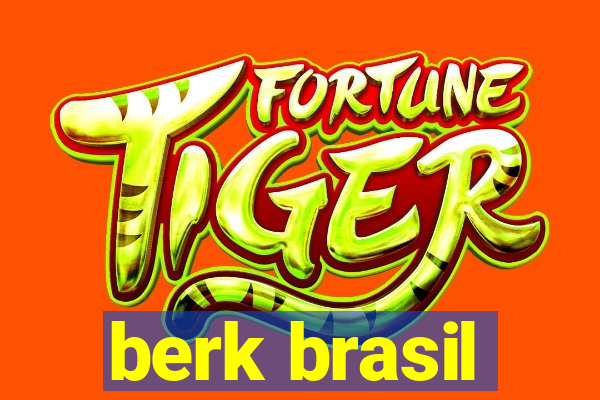 berk brasil